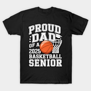 Proud Dad Of A 2025 Senior Basketball Graduate Grad 2025 T-Shirt